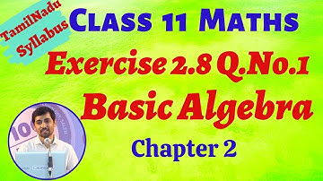 TN New Syllabus Class 11 Maths | Exercise 2.8 Q.No.1  |  Basic Algebra | TN New Syllabus