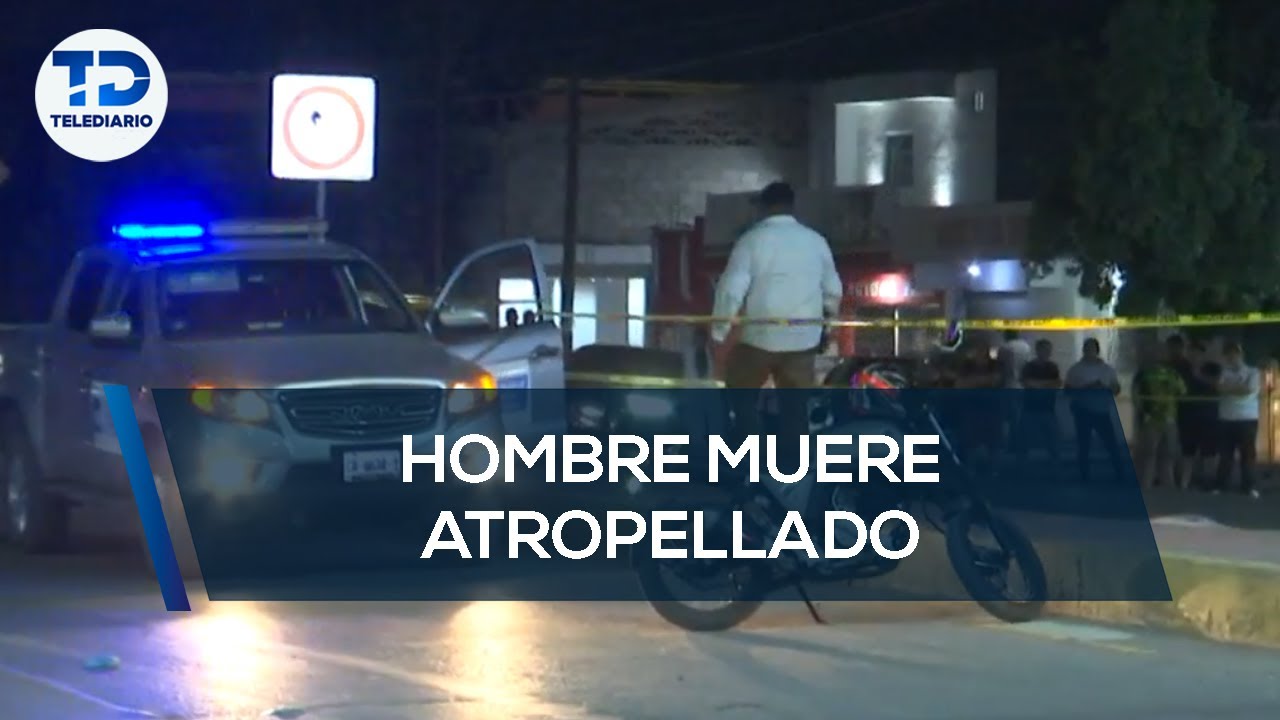 Muere hombre tras ser arrollado por auto que se dio a la fuga - YouTube