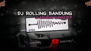 DJ ROLLING BANDUNG X ARABIAN GANGSTER (RAPSY YETE)