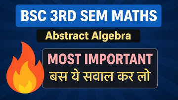 🎯BSc 3 Sem Maths Most Important Questions| Abstract Algebra 🔥