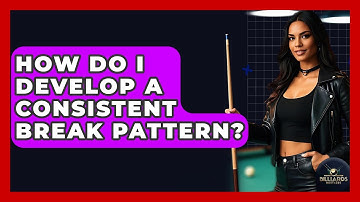 How Do I Develop A Consistent Break Pattern? - Billiards Hustlers