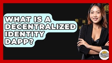 What Is A Decentralized Identity DApp? - CryptoBasics360.com