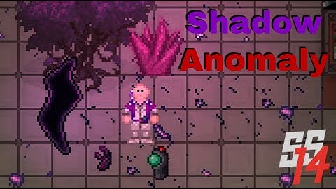 SS14 - Shadow Anomaly