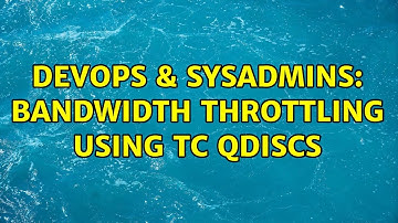 DevOps & SysAdmins: Bandwidth Throttling using tc qdiscs
