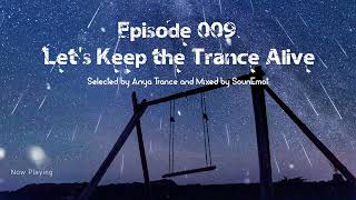 Episode 009 Let's Keep The Trance Alive