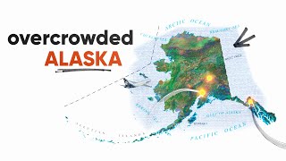 Why Alaska Is Overcrowded