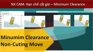 NX CAM | Hạn chế cắt gió và dao đâm vào chi tiết | Minimum Clearance on Non- Cuting Move