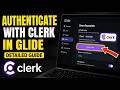 How to authenticate with Clerk in Glide user accounts - Detailed Guide