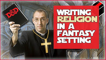 How to Write a Religion in a Fantasy Setting (ft. Davvy Chappy)