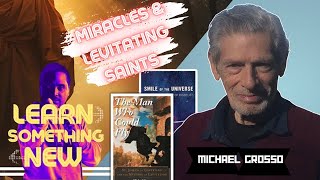 Flying Saint Joseph Most Documented Miracle In History? Michael Grosso | Michael Quu