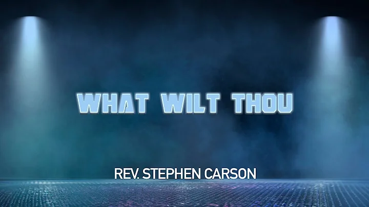 12.20.22 | "What Wilt Thou" | Rev. Stephen Carson
