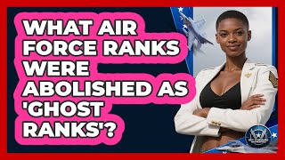 What Air Force Ranks Were Abolished As 'ghost Ranks'? - Sky Command Brotherhood