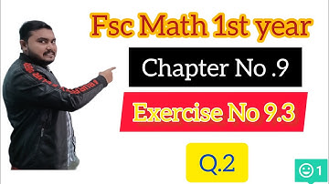 Fsc Math Part 1||Chapter 9-Exercise 9.3|| Q.2||11Th Class Math||First year Math