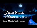 Disney Calm Night Piano Collection for Deep Sleep and Soothing 2023(No Mid-roll Ads)