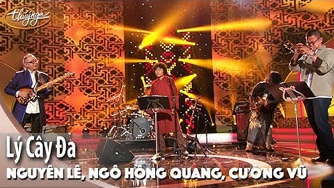 PBN 115 | Nguyên Lê, Cường Vũ, Ngô Hồng Quang - Lý Cây Đa
