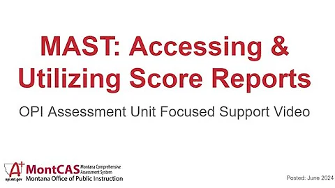 MAST Accessing & Utilizing Score Reports Focused Support Video