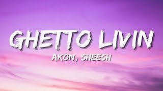 Akon - Ghetto Livin Lyrics
