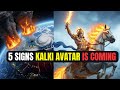 5 Signs Kalki Avatar Is Coming The World Is Collapsing NOW 