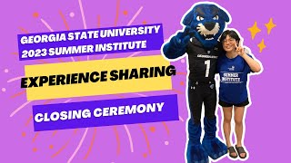 2023 Georgia State University Summer Institute closing ceremony experience sharing
