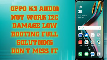 OPPO K3 AUDIO NOT WORK I2C DAMAGE Repair by DSO ADVANCE LEVLE BATCH START 11/05/2021 9005009681