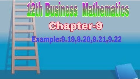 12th Business Mathematics||Chapter-9|| Example:9.19,9.20,9.21,9.22||