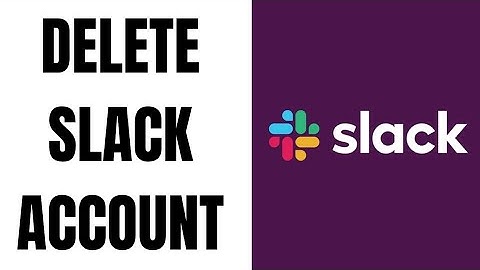 How to Delete Slack Account Permanently