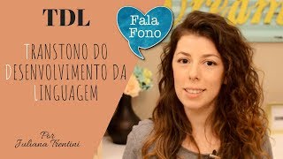 TDL - TRANSTORNO DO DESENVOLVIMENTO DA LINGUAGEM - DEFINIÇÃO E SINTOMAS