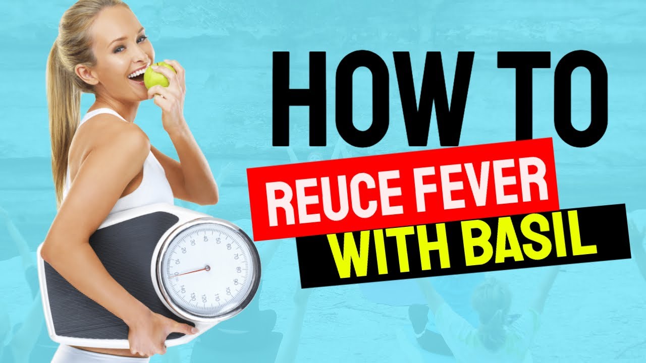 How to reduce a Fever Naturally using Basil