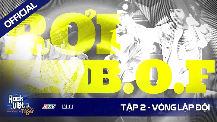 [ROCK VIỆT - TIGER]  Tập 2 - Vòng Lập Đội | B.O.F - RƠI