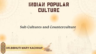 Sub Cultures and Counterculture