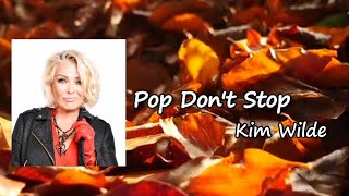 Kim Wilde - Pop Don&#39;t Stop Lyrics