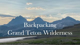 Backpacking Grand Teton Wilderness - Teton Crest Trail - Wyoming, July, 2021