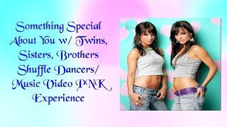 Something Special About You Wtwins, Sisters, Brothers Shuffle Dancer