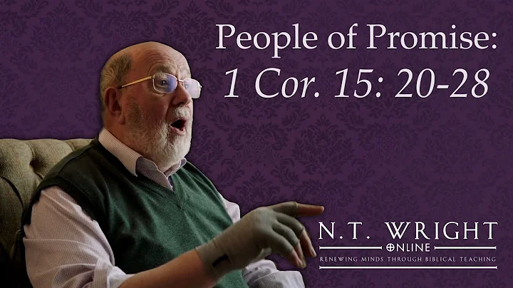 Now and Not Yet | 1 Corinthians 15:20-28 | N.T. Wright Online