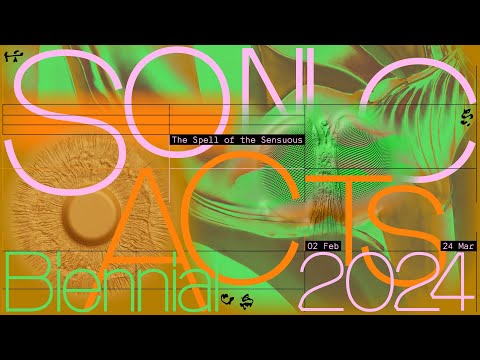 Sonic Acts Biennial 2024: The Spell of the Sensuous