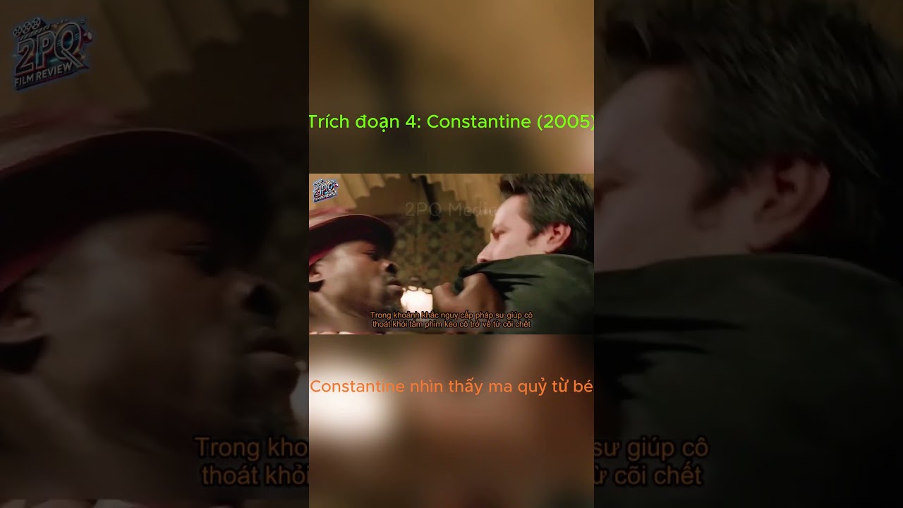 Trích đoạn 4: Constaintine (2005) - Chiến Thần Diệt Quỷ John Constantine