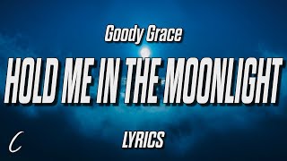 Video thumbnail of "Goody Grace - Hold Me in the Moonlight (Lyrics)"