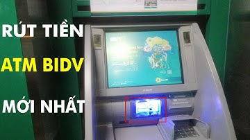 Hướng dẫn cách rút tiền ATM BIDV mới nhất