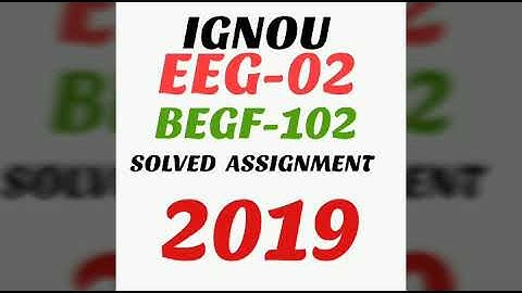 Ignou EEG-02 AND BEGE-102 2018-19 SOLVED ASSIGNMENT  ENGLISH