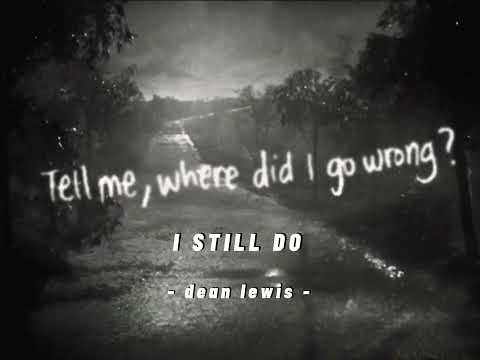 I still do - dean lewis (slowed down)