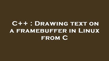 C++ : Drawing text on a framebuffer in Linux from C