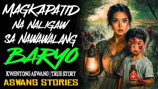 MAGKAPATID NA NALIGAW SA NAWAWALANG BARYO | Kwentong Aswang | True Story
