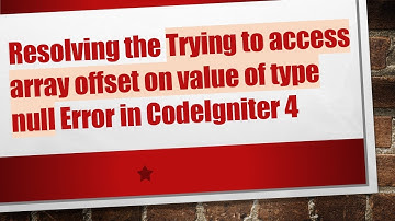 Resolving the Trying to access array offset on value of type null Error in CodeIgniter 4