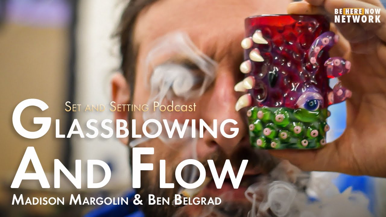 Glassblowing and Flow with Madison Margolin & Ben Belgrad Set