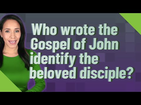 Who wrote the Gospel of John identify the beloved disciple?