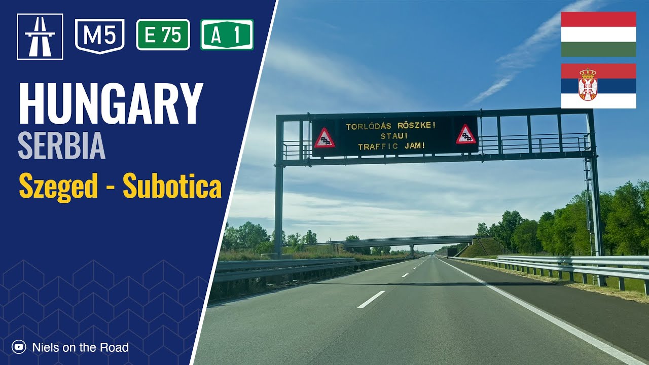Driving in Hungary and Serbia: M43, M5 E75 & A1 from Szeged to Subotica / Сегедиh - Суботица