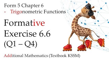 Form 5 Add Maths KSSM Chapter 6 | Formative Exercise 6.6 (Q1 - Q4) | Trigonometric Functions