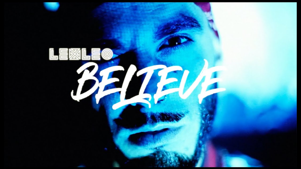 LEXLEO - BELIEVE (Official Video)
