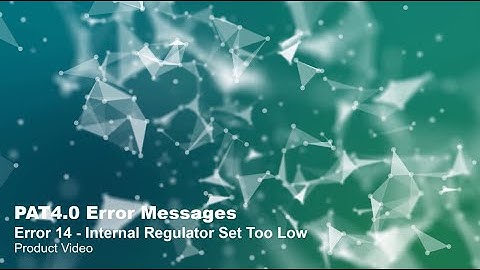 PAT4.0 Error Messages: Error 14 – Internal Regulator Set Too Low