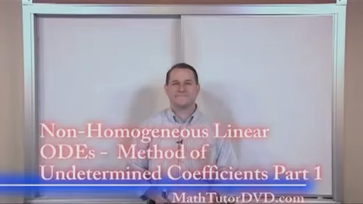 Lesson 13 - Non-Homogeneous ODEs Method Of Undetermined Coefficients, Part 1